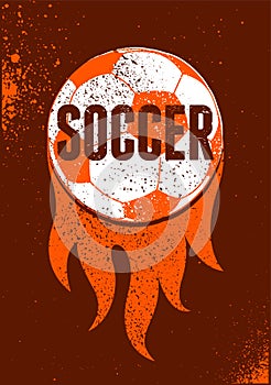 Soccer typographical vintage grunge style poster. Retro vector illustration.